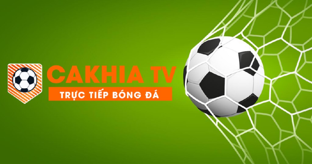 Trang web live bóng đá Cakhia tivi- Thưởng thức bóng đá đỉnh cao 